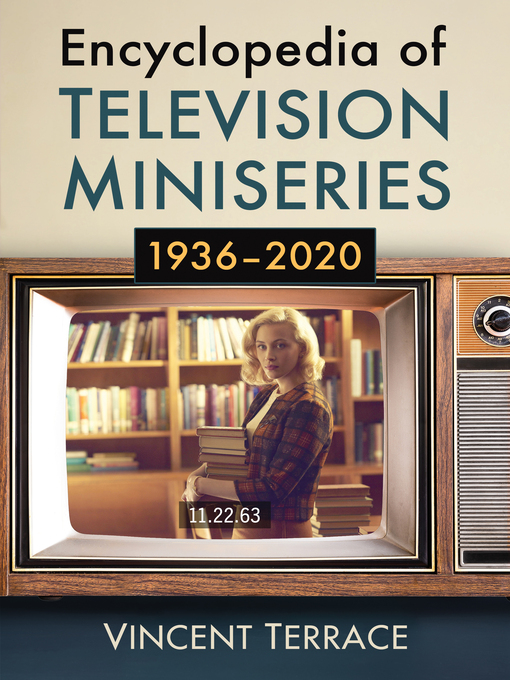 Title details for Encyclopedia of Television Miniseries, 1936-2020 by Vincent Terrace - Available